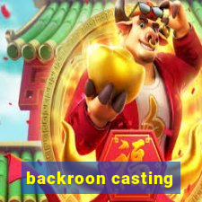 backroon casting